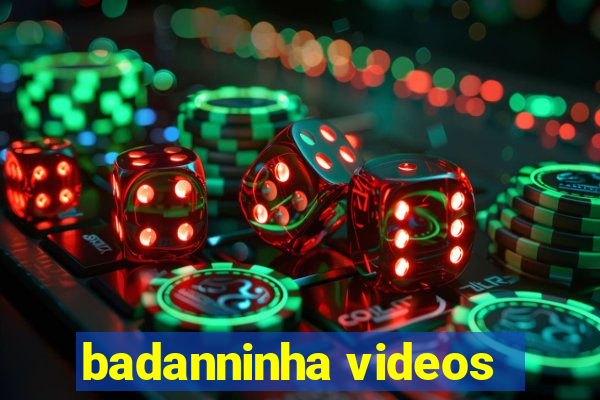 badanninha videos